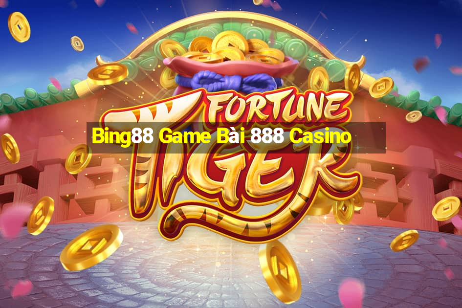 Bing88 Game Bài 888 Casino