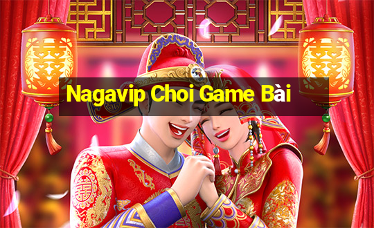 Nagavip Choi Game Bài