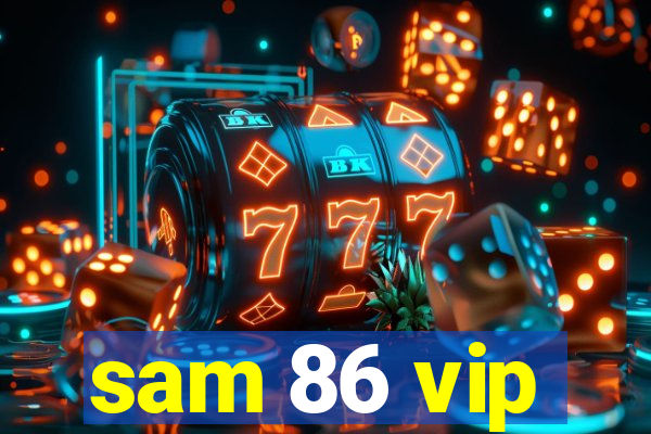 sam 86 vip