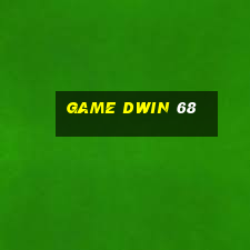 game dwin 68