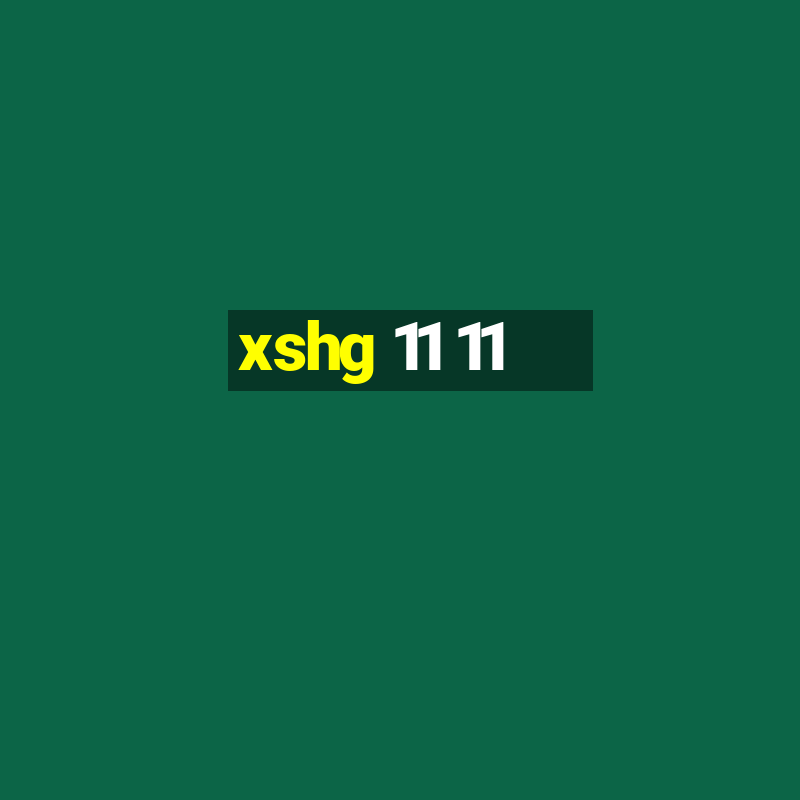 xshg 11 11