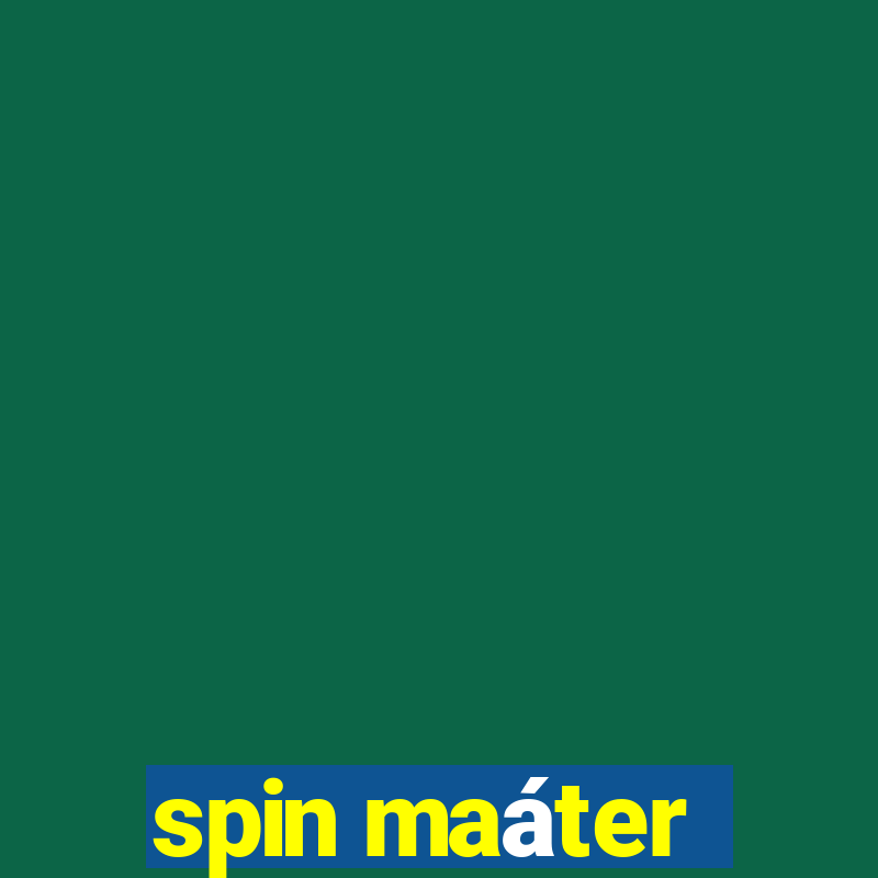 spin maáter