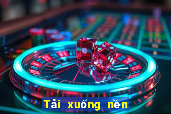 Tải xuống nền tảng ba