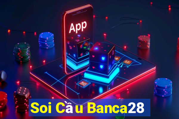 Soi Cầu Banca28