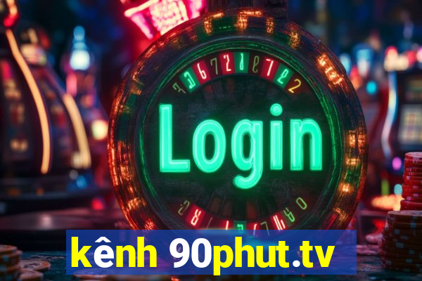 kênh 90phut.tv