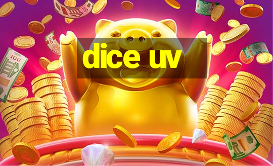 dice uv