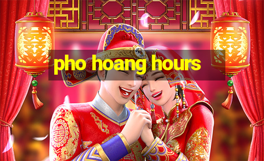 pho hoang hours