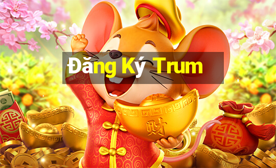 Đăng Ký Trum