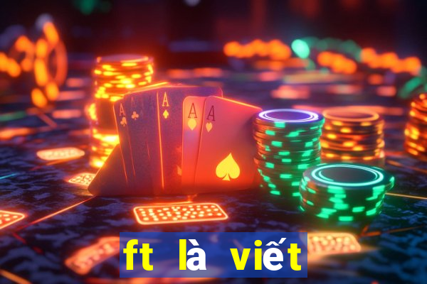 ft là viết tắt của từ gì