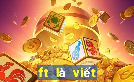 ft là viết tắt của từ gì