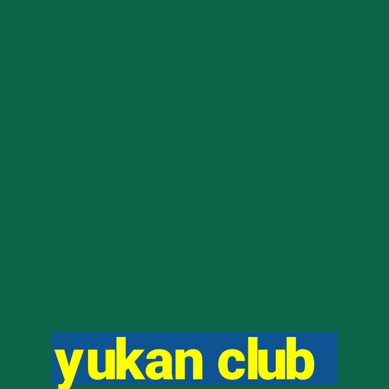 yukan club