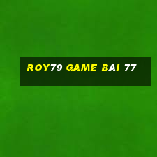 Roy79 Game Bài 77