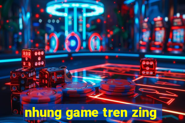 nhung game tren zing