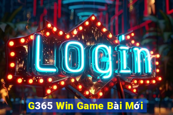 G365 Win Game Bài Mới