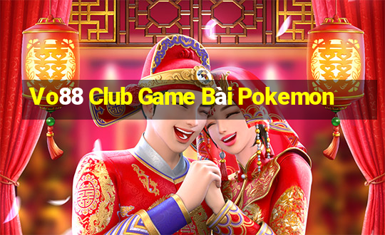 Vo88 Club Game Bài Pokemon