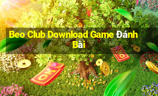 Beo Club Download Game Đánh Bài