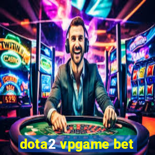 dota2 vpgame bet