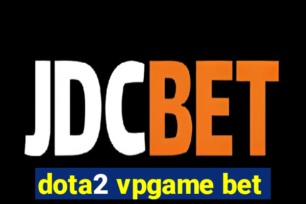 dota2 vpgame bet