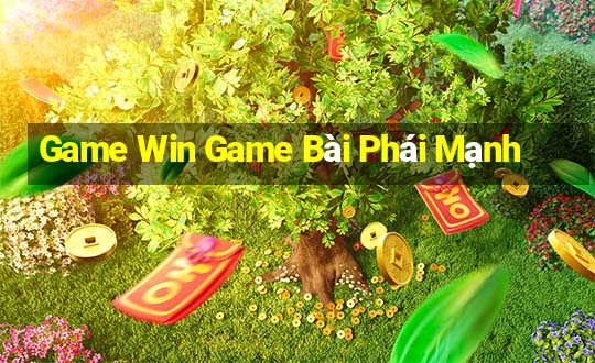 Game Win Game Bài Phái Mạnh