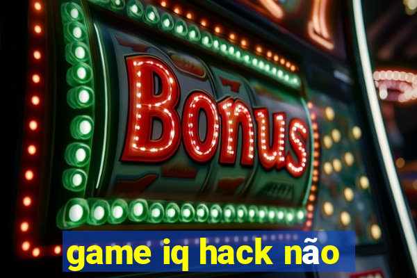 game iq hack não