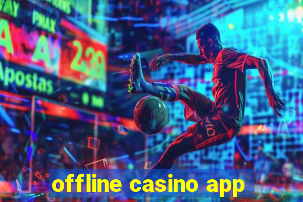 offline casino app