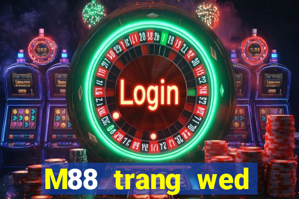 M88 trang wed đầy xổ số