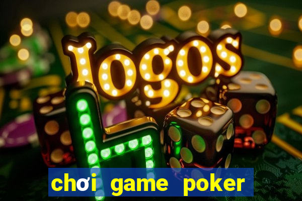 chơi game poker trên facebook