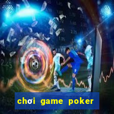 chơi game poker trên facebook