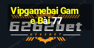 Vipgamebai Game Bài 77