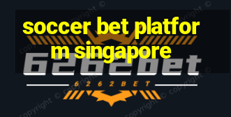 soccer bet platform singapore