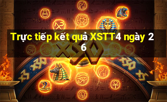 Trực tiếp kết quả XSTT4 ngày 26