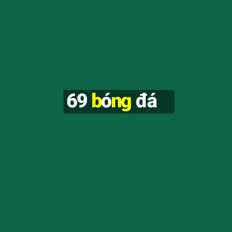 69 bóng đá