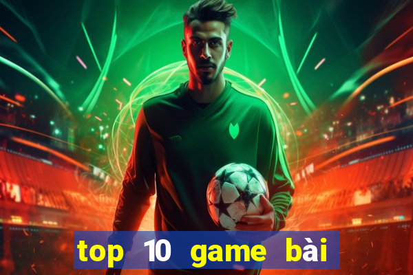 top 10 game bài uy tín 2021