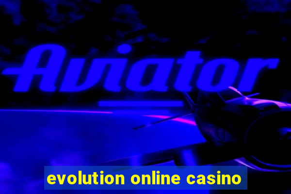 evolution online casino