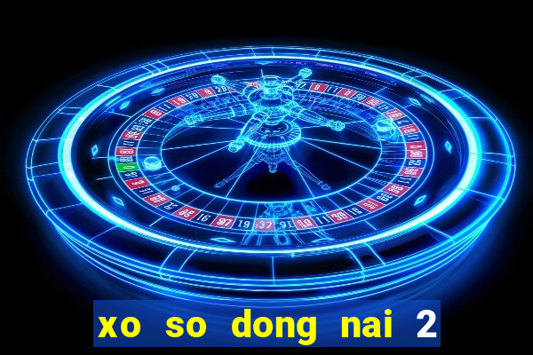 xo so dong nai 2 3 2024