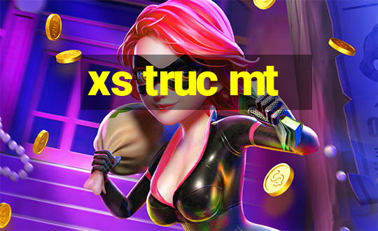 xs truc mt