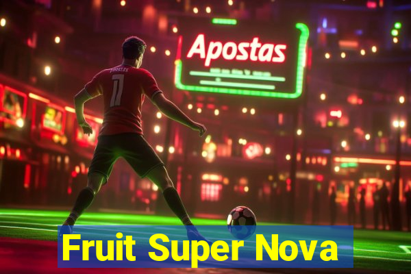 Fruit Super Nova