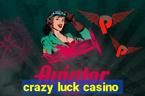 crazy luck casino