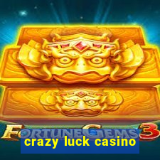 crazy luck casino