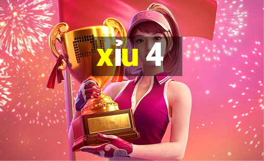 xỉu 4