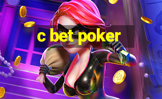 c bet poker