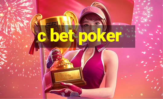 c bet poker