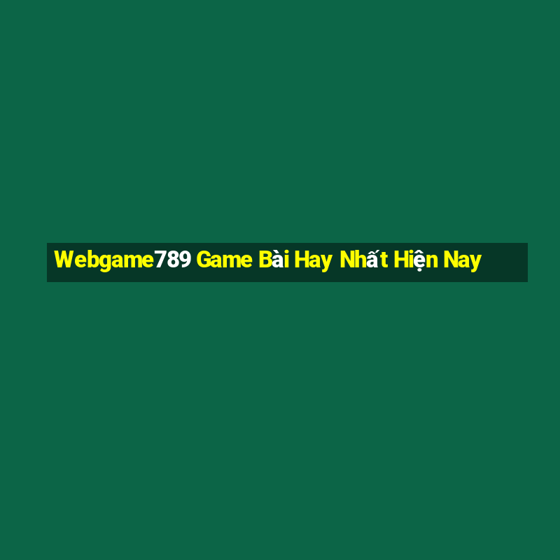 Webgame789 Game Bài Hay Nhất Hiện Nay