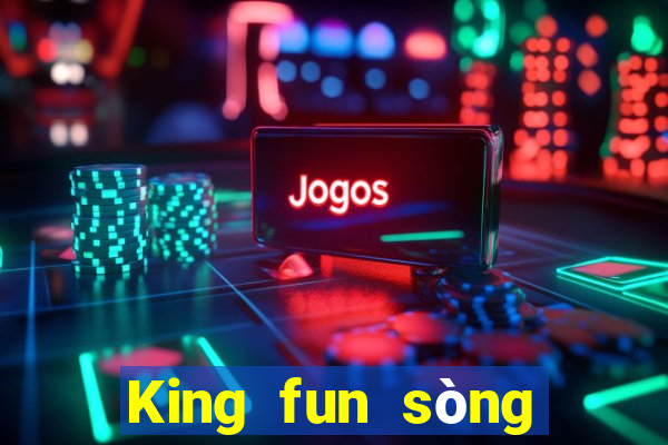 King fun sòng bài trực tuyến