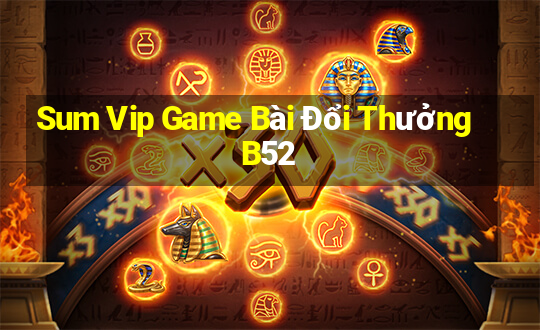 Sum Vip Game Bài Đổi Thưởng B52