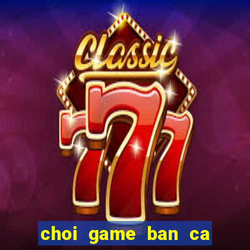 choi game ban ca trung quoc