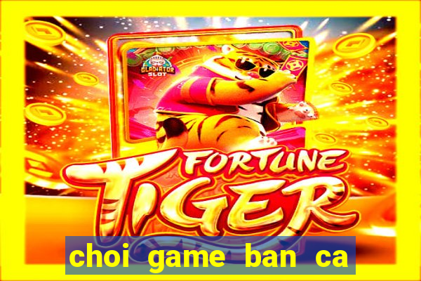 choi game ban ca trung quoc