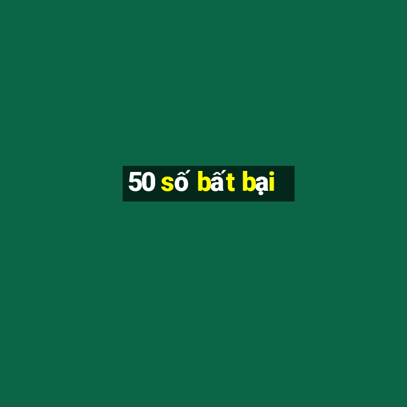 50 số bất bại