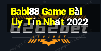 Babi88 Game Bài Uy Tín Nhất 2022