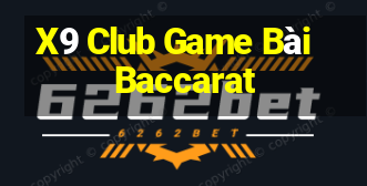 X9 Club Game Bài Baccarat